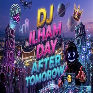 DJ ILHAM-DAY AFTER TOMOROW FULL BASS TERBARU 2026